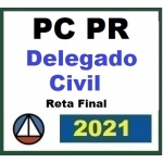 PC PR - Delegado Civil - Pós Edital - Reta final (CERS 2021.2) Polícia Civil do Paraná